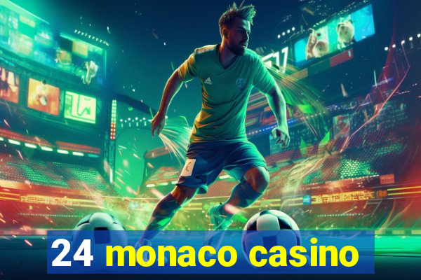 24 monaco casino