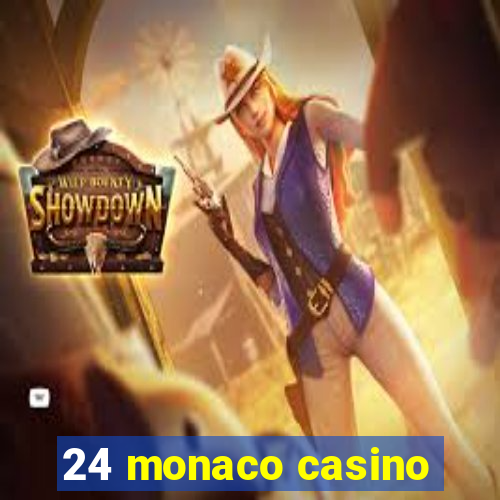 24 monaco casino