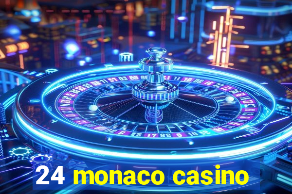 24 monaco casino