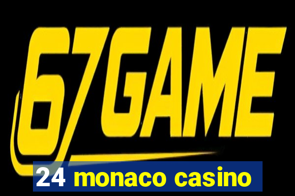 24 monaco casino