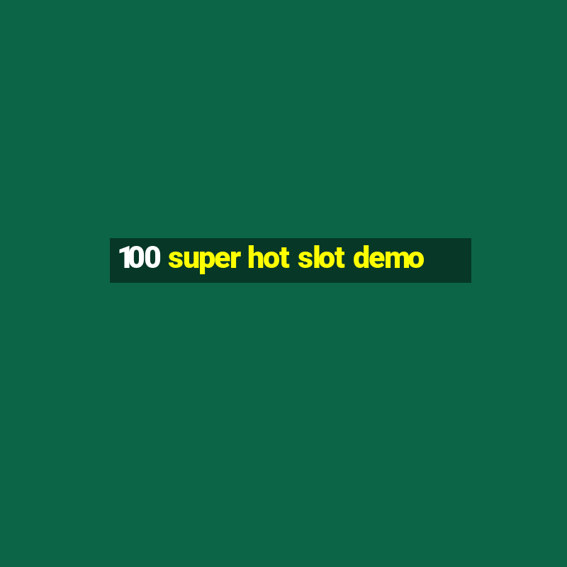 100 super hot slot demo