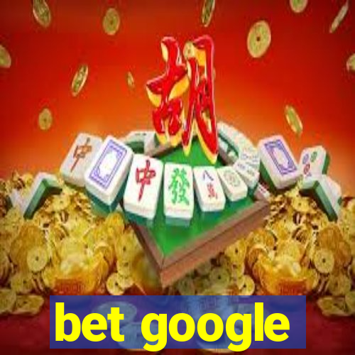 bet google