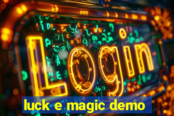 luck e magic demo