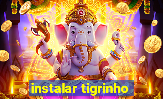 instalar tigrinho