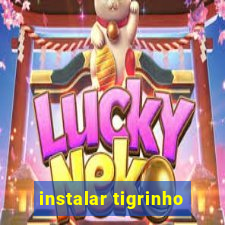 instalar tigrinho