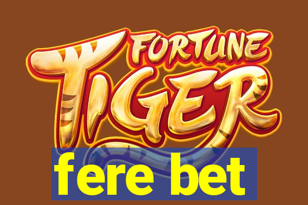 fere bet