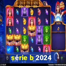 série b 2024