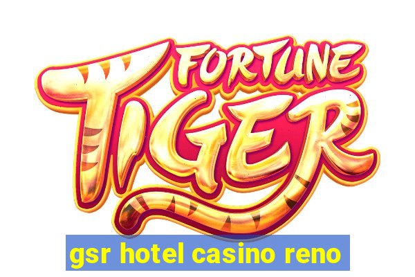 gsr hotel casino reno