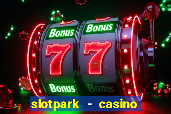 slotpark - casino slot games