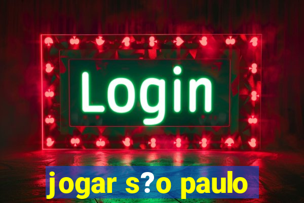 jogar s?o paulo