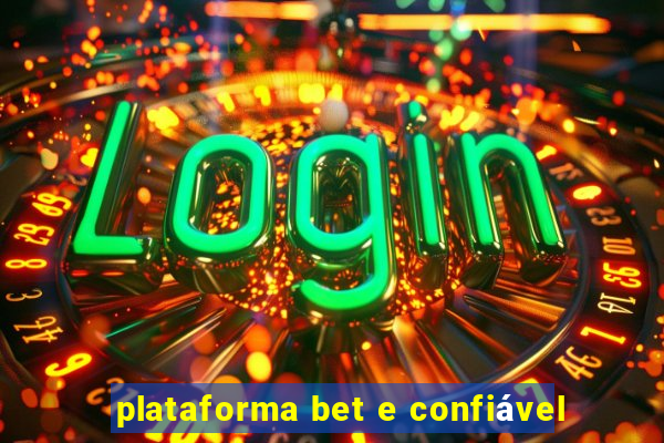 plataforma bet e confiável