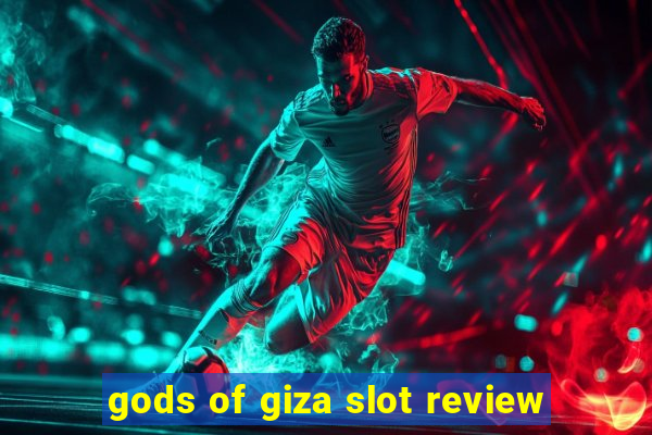 gods of giza slot review