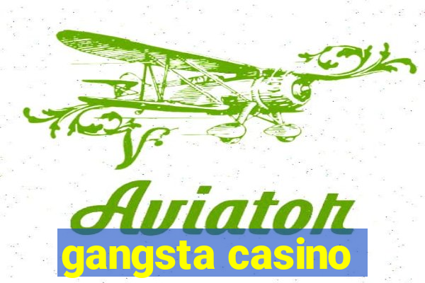 gangsta casino