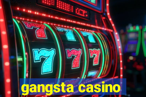 gangsta casino