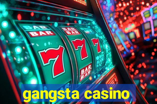 gangsta casino