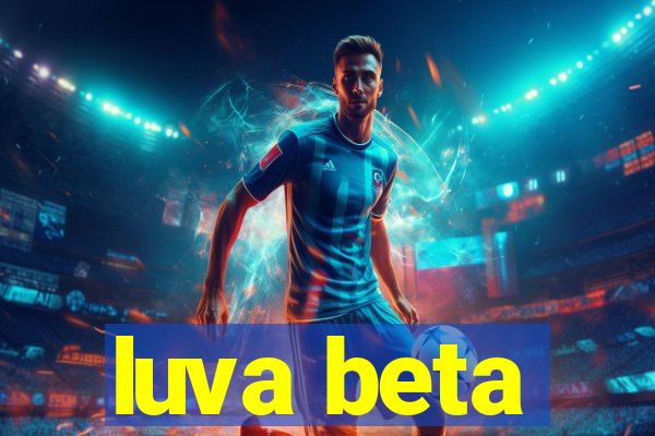 luva beta