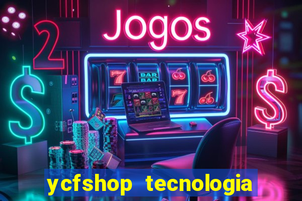 ycfshop tecnologia em ecommerce ltda jogos