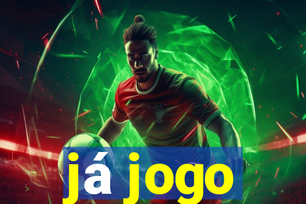 já jogo