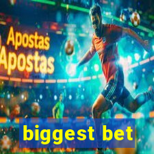 biggest bet