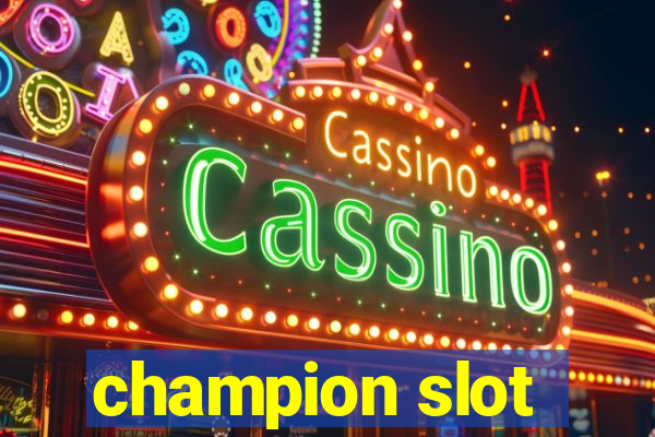 champion slot