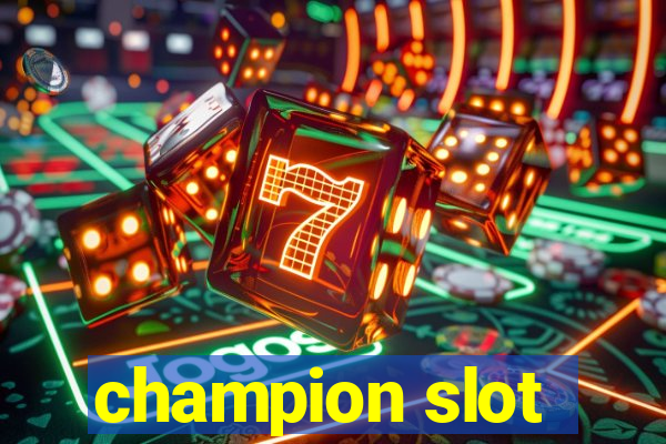 champion slot