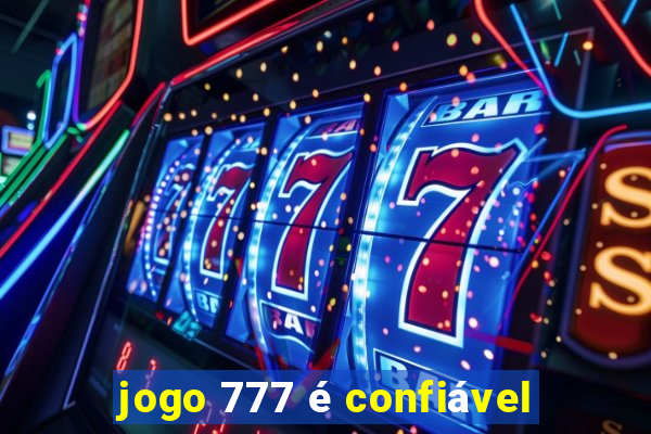 jogo 777 é confiável