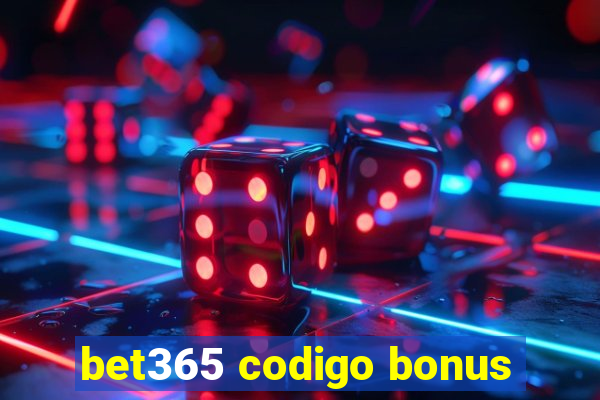 bet365 codigo bonus