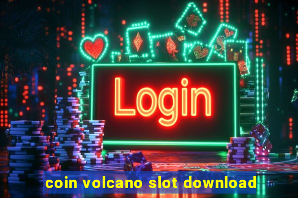 coin volcano slot download