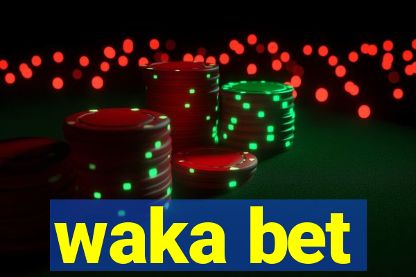 waka bet