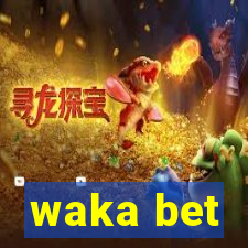 waka bet