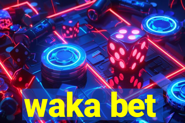 waka bet