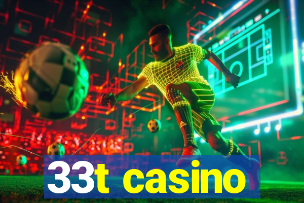 33t casino