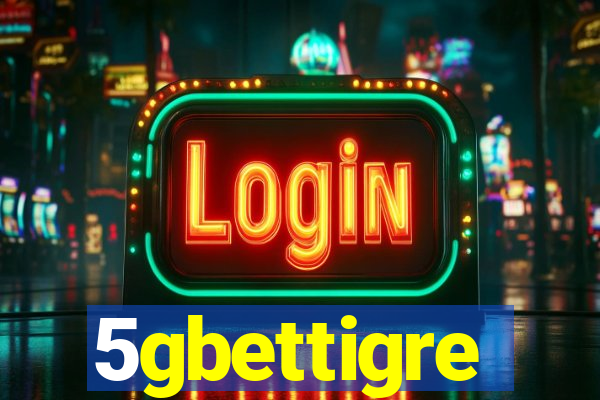 5gbettigre