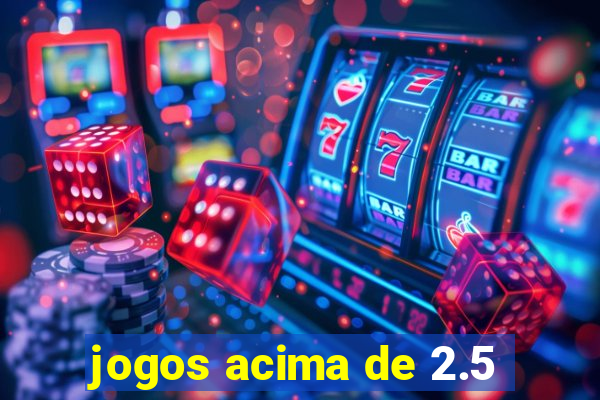 jogos acima de 2.5