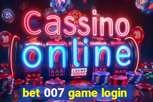 bet 007 game login