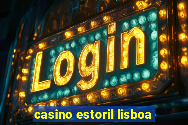 casino estoril lisboa