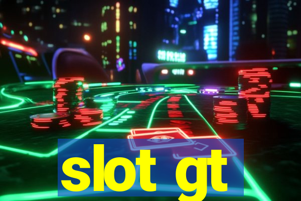 slot gt