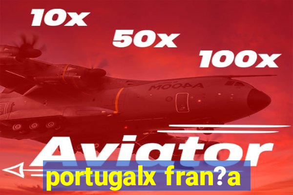 portugalx fran?a