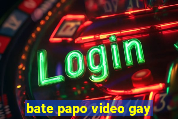 bate papo video gay