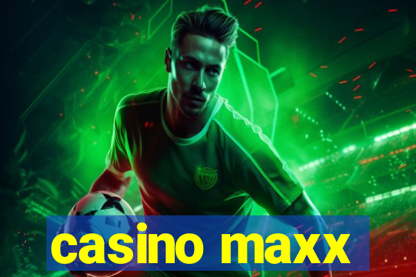 casino maxx