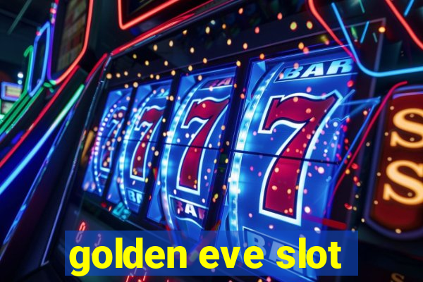 golden eve slot