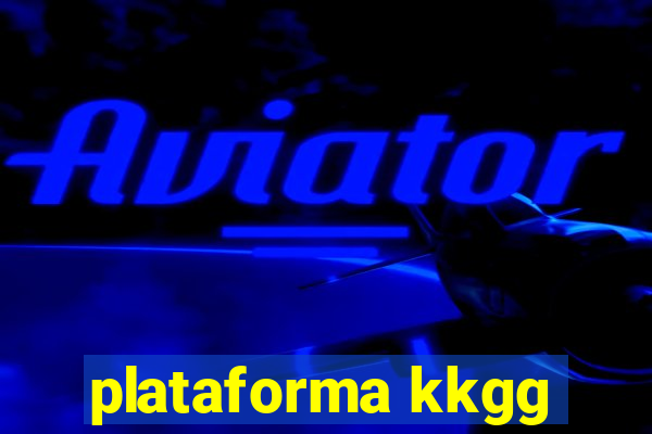 plataforma kkgg