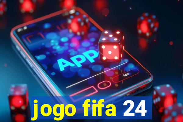 jogo fifa 24