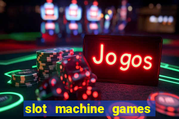 slot machine games to download