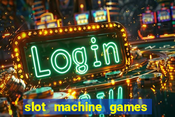 slot machine games to download