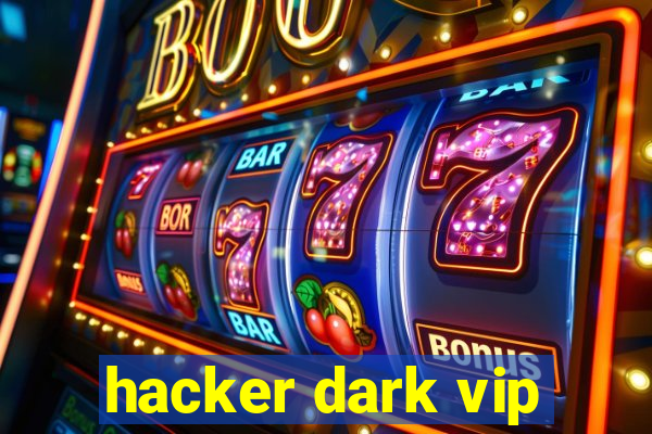 hacker dark vip