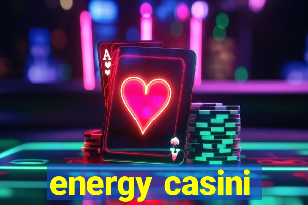 energy casini