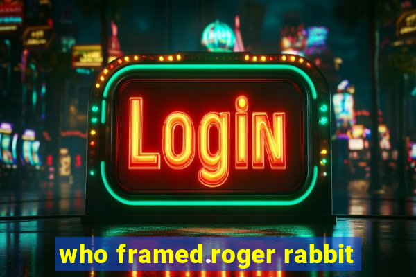 who framed.roger rabbit