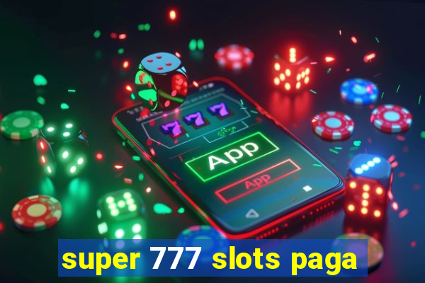 super 777 slots paga