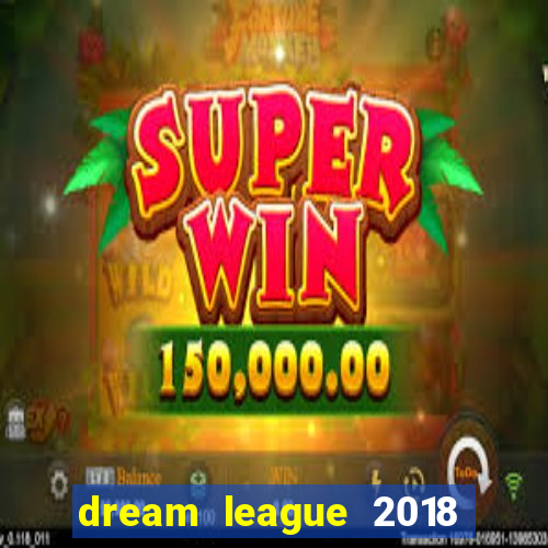 dream league 2018 dinheiro infinito